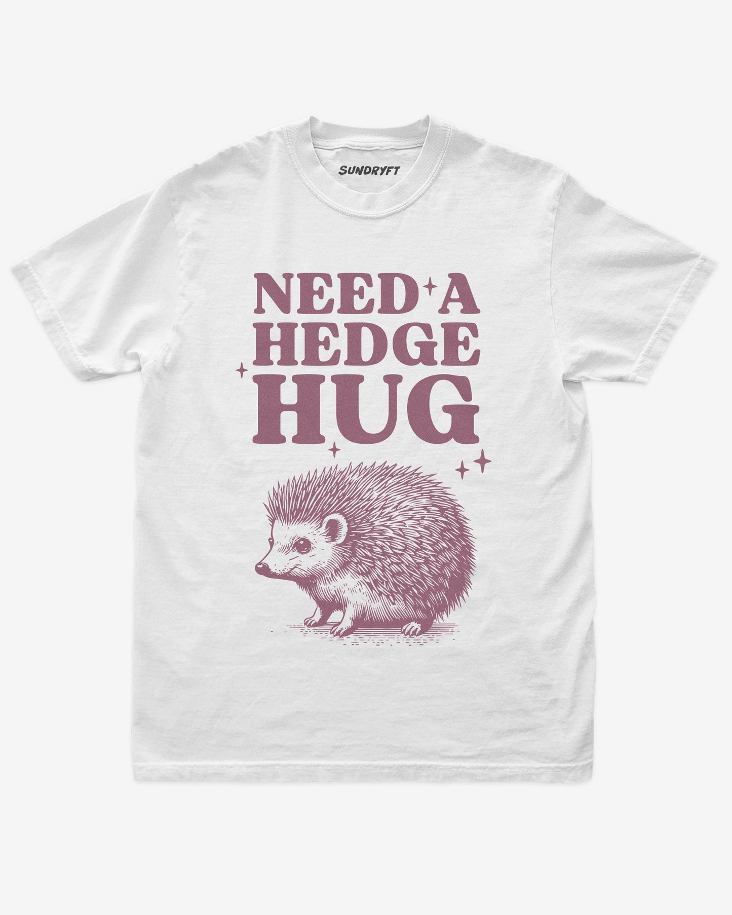 Need A Hedge Hug shirt in white with hedgehog graphic