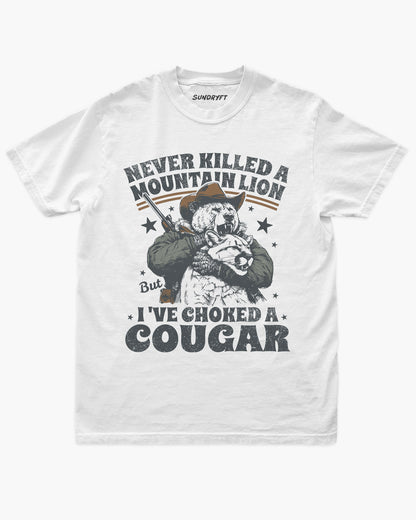 Never Killed A Mountain Lion But I've Choked A Cougar shirt in white