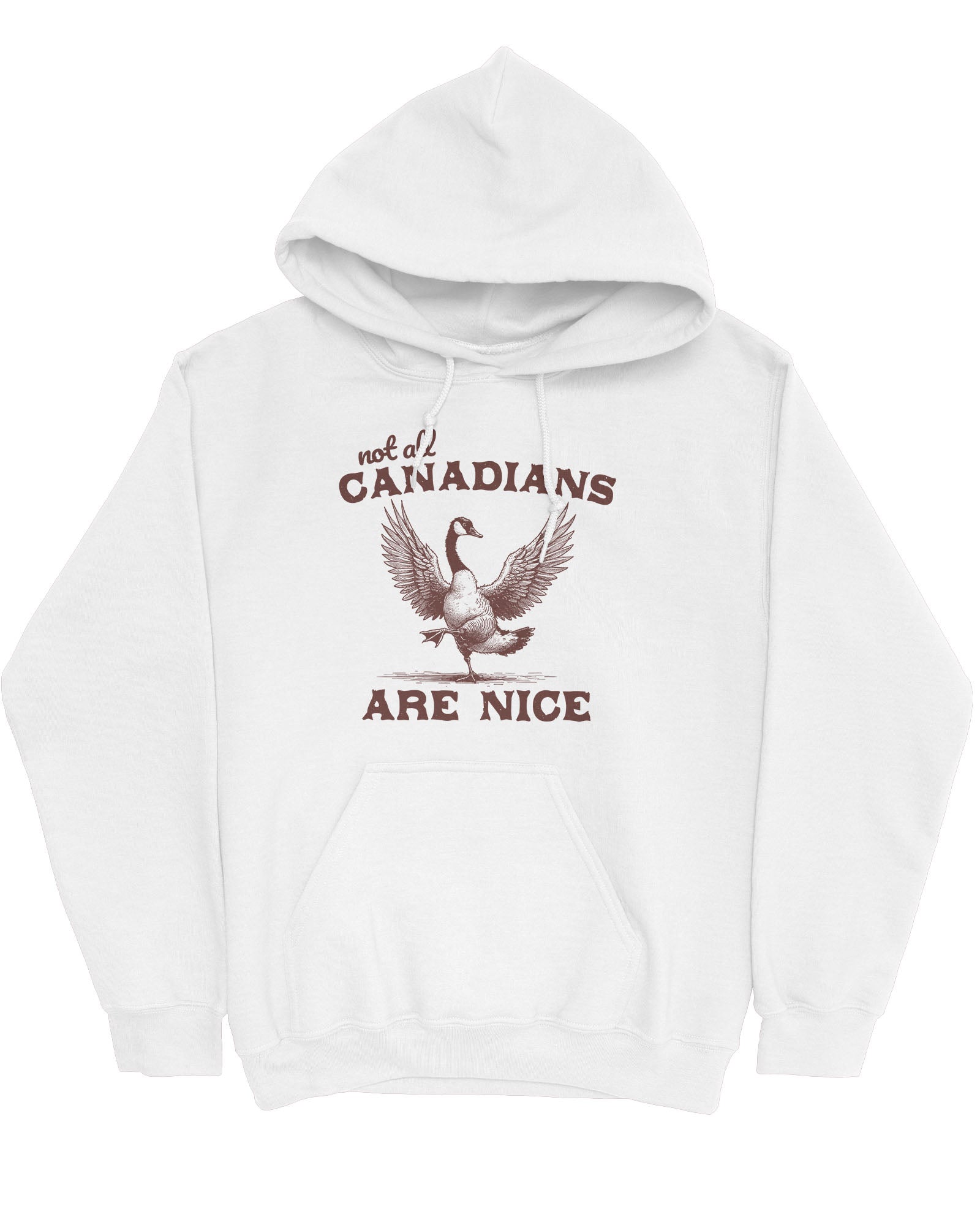 Flat lay white-colored 'Not All Canadians Are Nice' hoodie featuring a funny canadian goose retro graphic.