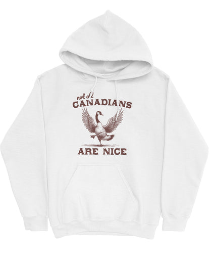 Flat lay white-colored 'Not All Canadians Are Nice' hoodie featuring a funny canadian goose retro graphic.