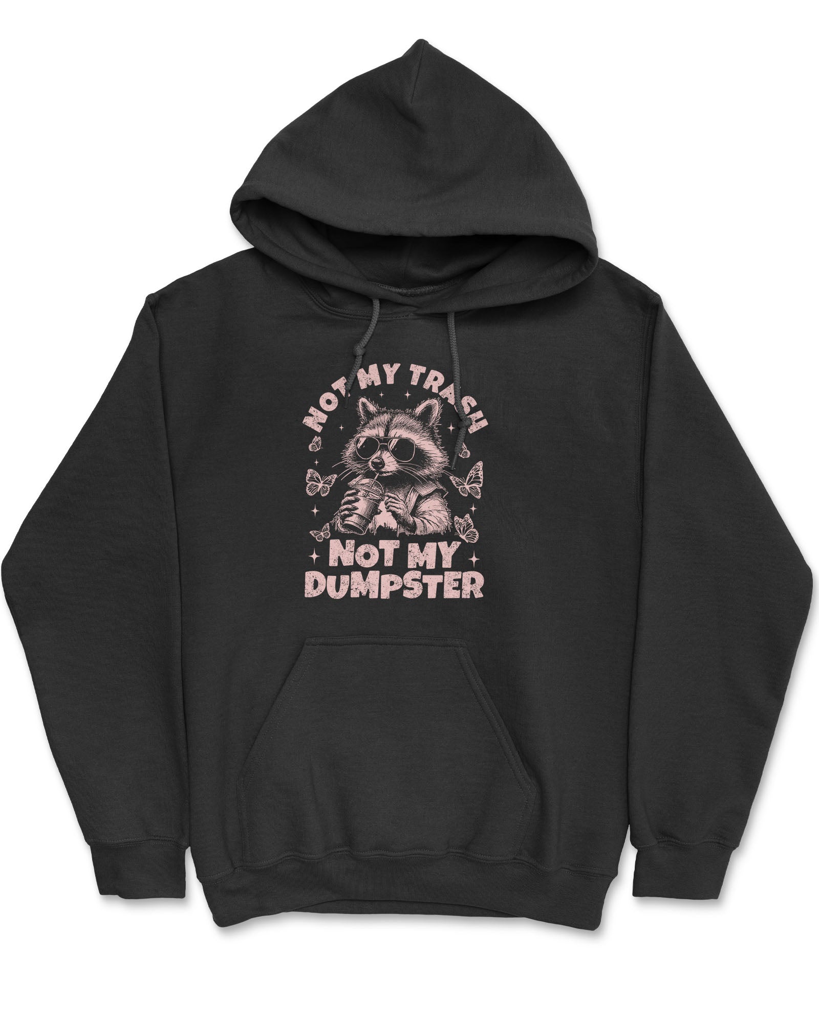 Flat lay a black 'Not My Trash, Not My Dumpster' hoodie with a funny retro raccoon drinking coffee graphic.