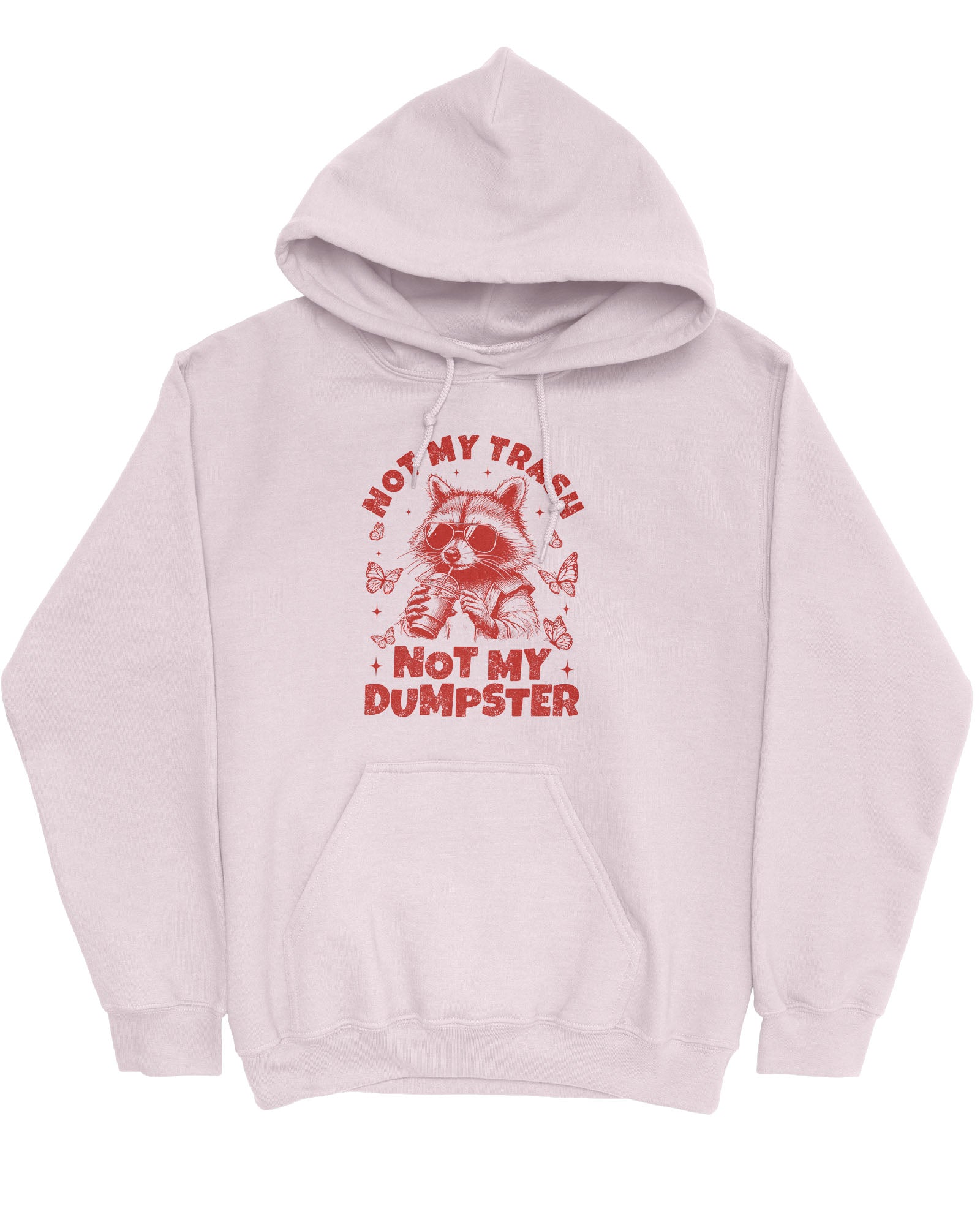 Flat lay a light pink 'Not My Trash, Not My Dumpster' hoodie with a funny retro raccoon drinking coffee graphic.