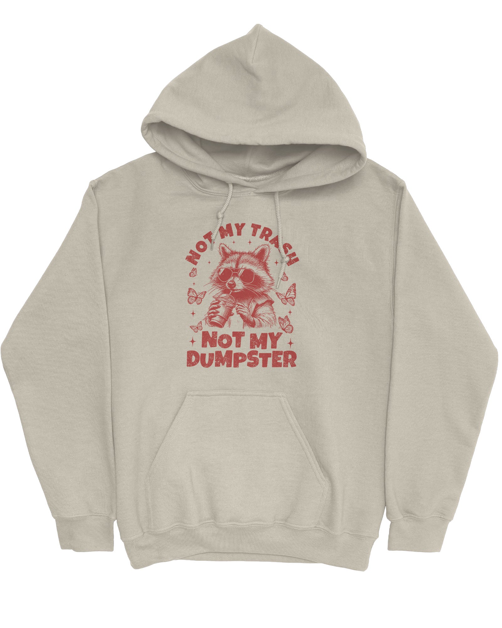 Flat lay a sand beige 'Not My Trash, Not My Dumpster' hoodie with a funny retro raccoon drinking coffee graphic.