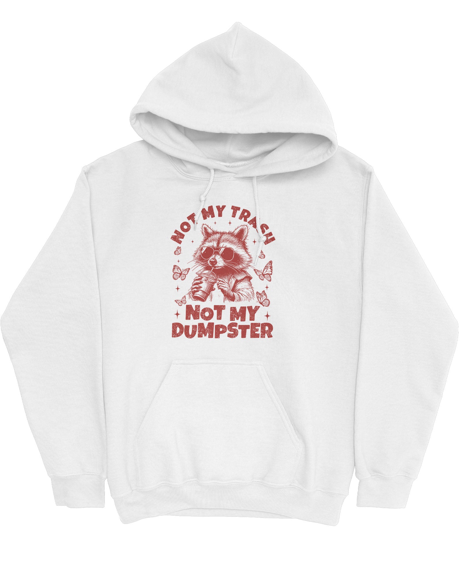 Flat lay a white 'Not My Trash, Not My Dumpster' hoodie with a funny retro raccoon drinking coffee graphic.