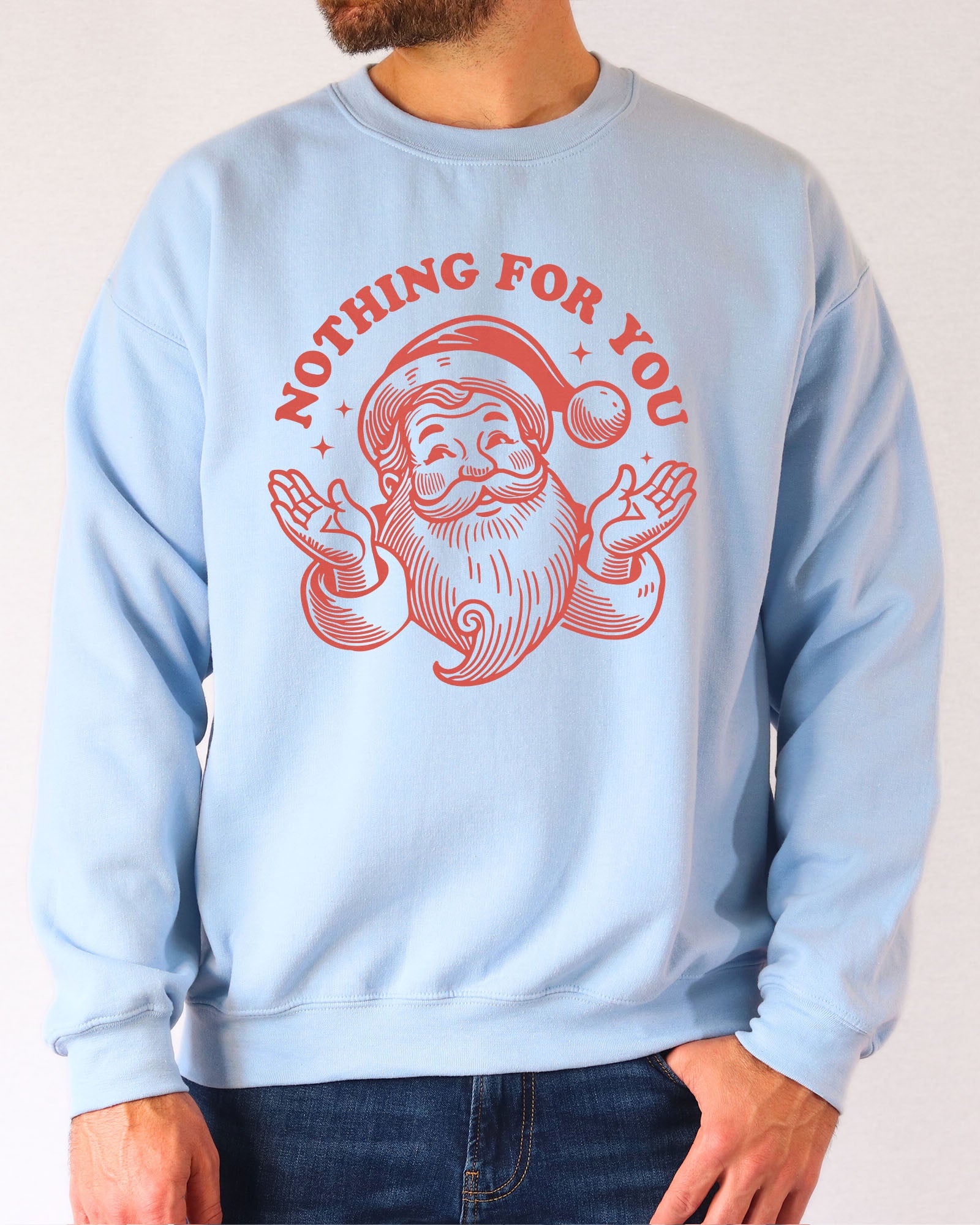 Model wearing light blue color sweatshirt with 'Nothing For You' Santa Claus graphic design