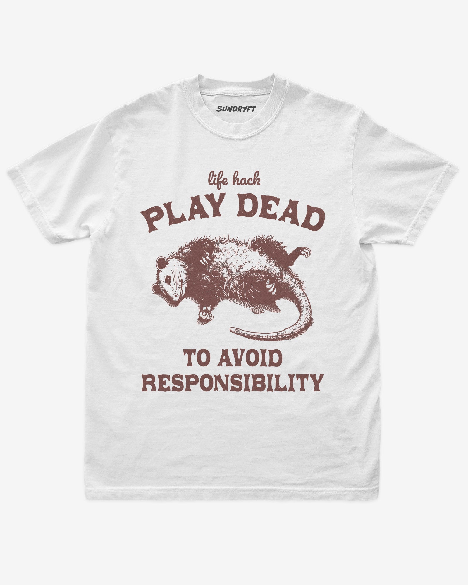 Play Dead To Avoid Responsibility shirt in white with funny opossum playing dead graphic