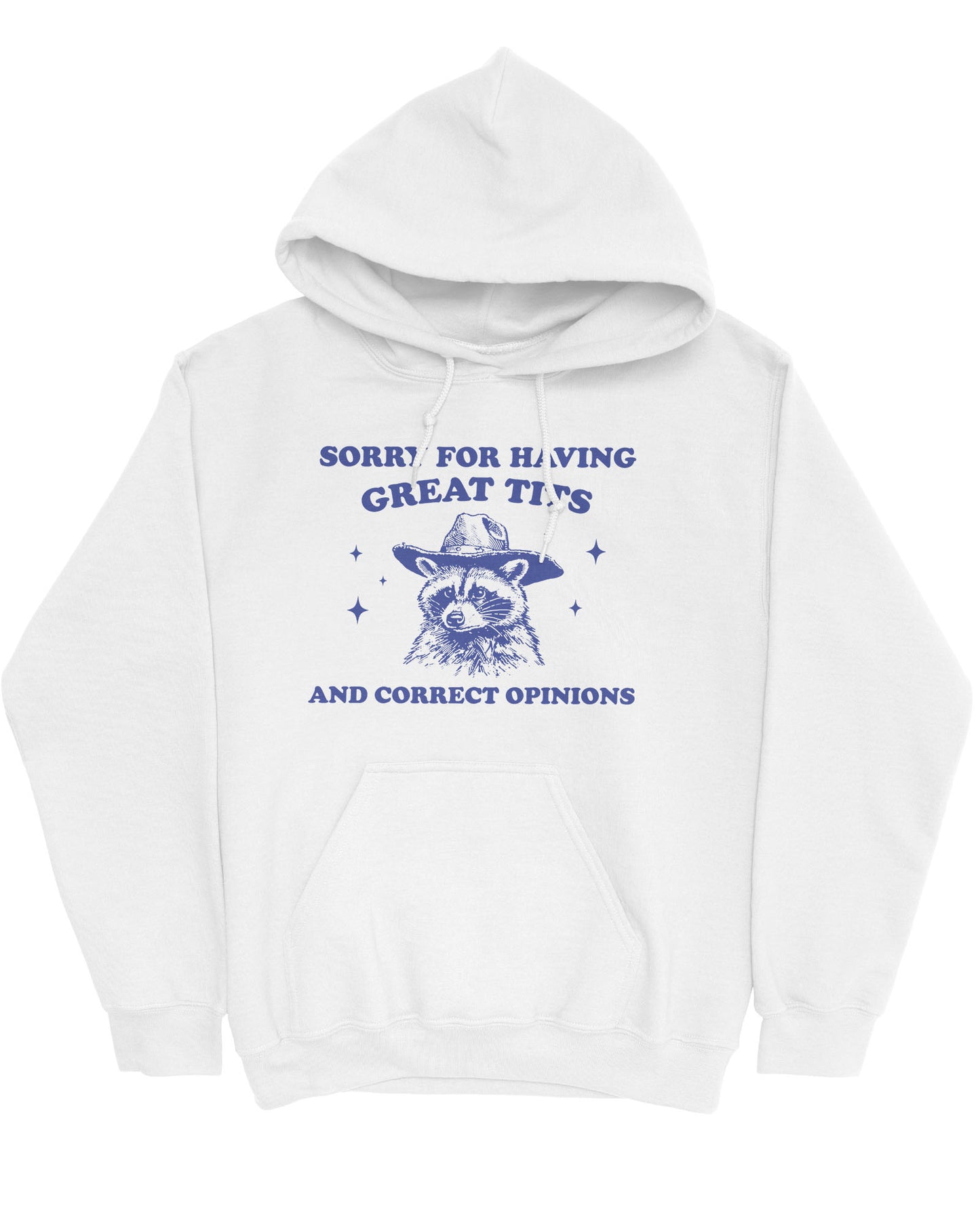Flat lay of a white hoodie with a funny retro cowboy raccoon graphic and the phrase 'Sorry For Having Great Tits And Correct Opinions'.
