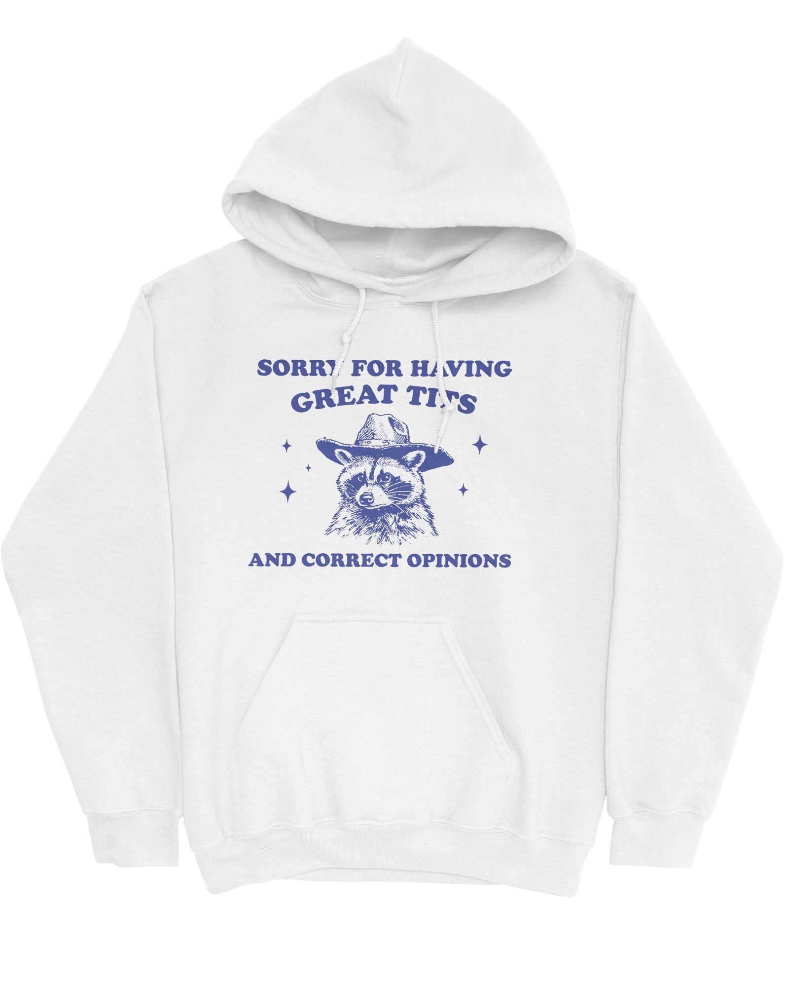Flat lay of a white hoodie with a funny retro cowboy raccoon graphic and the phrase 'Sorry For Having Great Tits And Correct Opinions'.