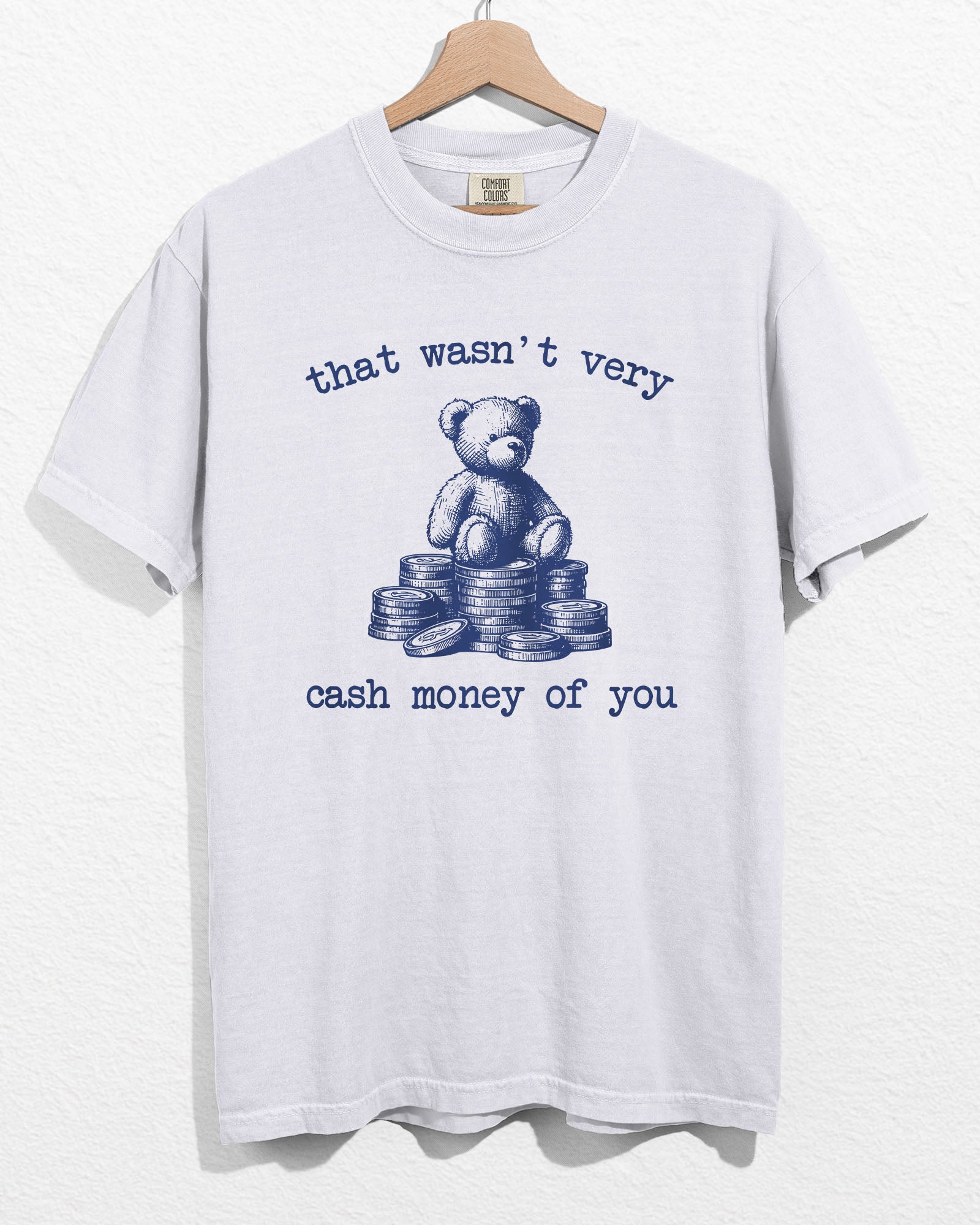 White color hanger shirt with 'That Wasn't Very Cash Money Of You' graphic design
