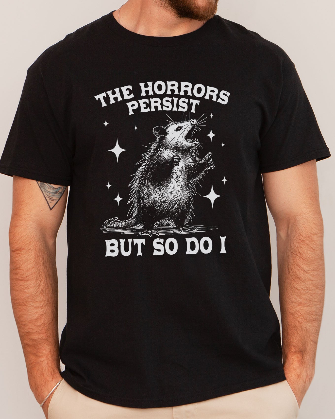 The Horrors Persist, But So Do I Shirt