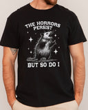 The Horrors Persist, But So Do I Shirt