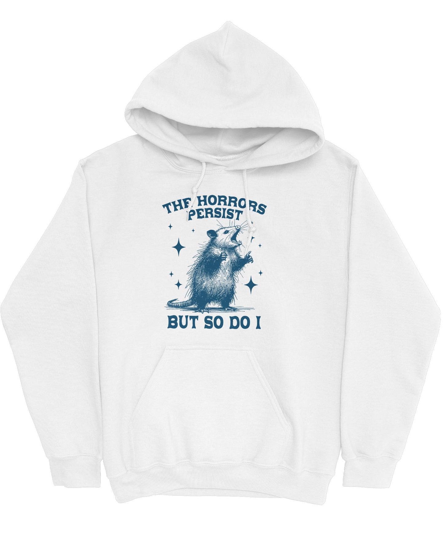 Flat lay of a white 'The Horrors Persist But So Do I' hoodie featuring a funny retro yelling opossum graphic.