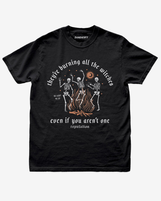 They're Burning All The Witches Even If You Aren't One Shirt