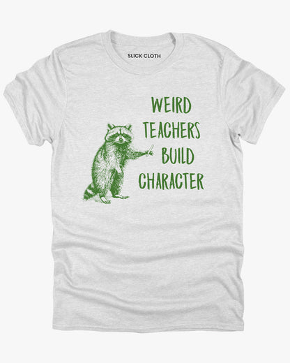 Flat lay ash gray 'Weird Teachers Build Character' shirt with a funny retro teacher raccoon graphic