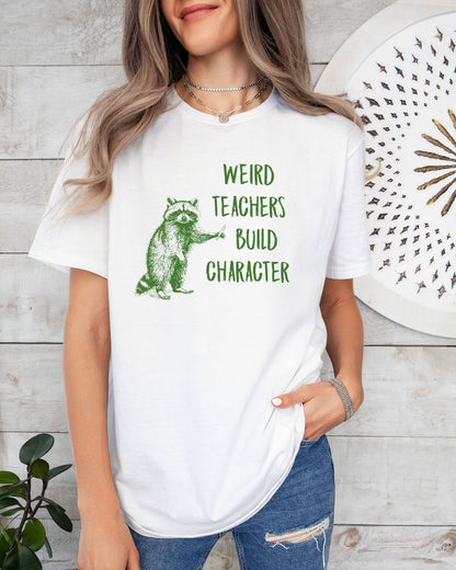 Weird Teachers Build Character Shirt
