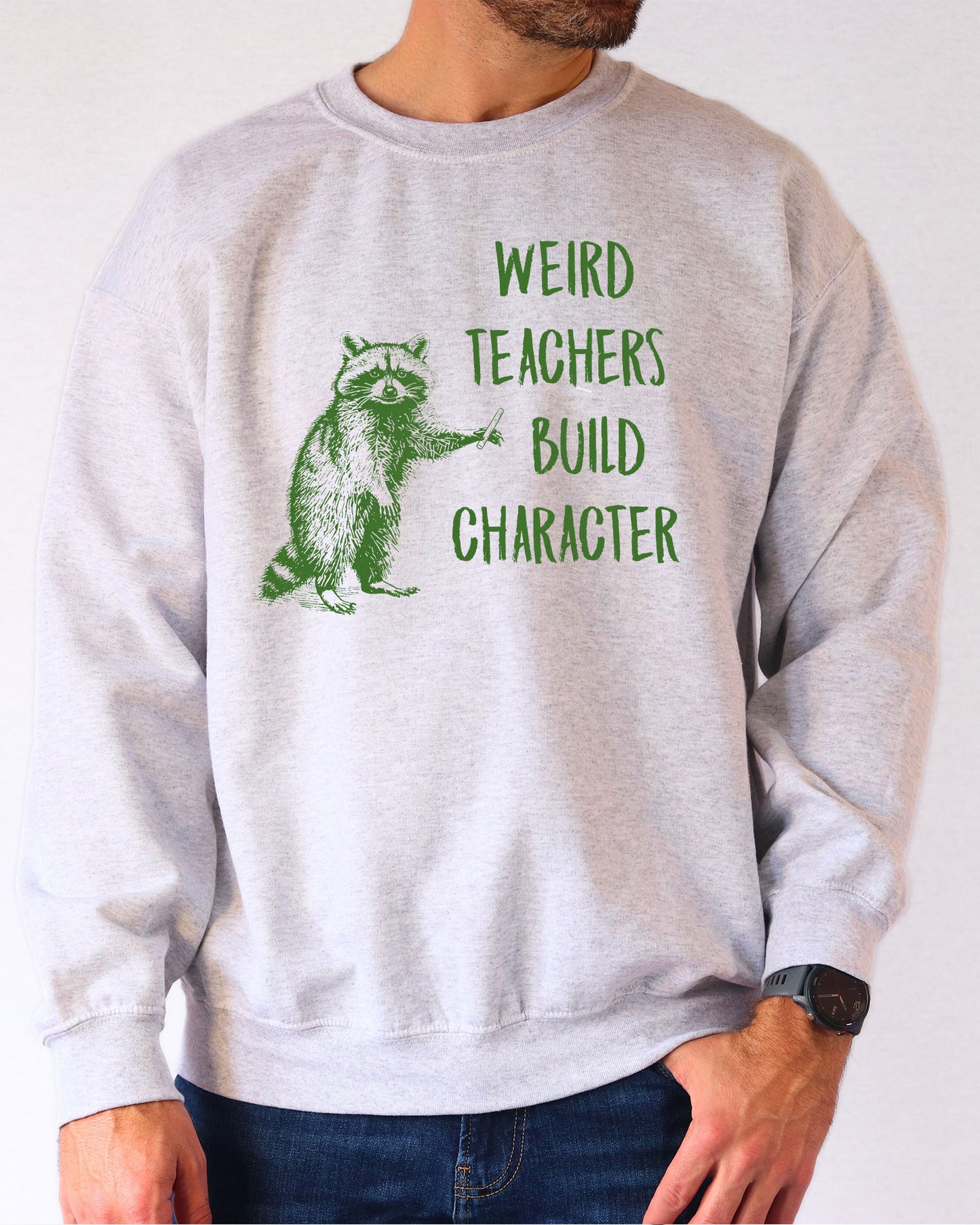 Weird Teachers Build Character Sweatshirt - Ash