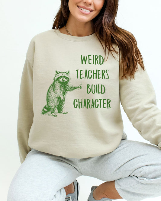 Weird Teachers Build Character Sweatshirt - Sand Close-Up