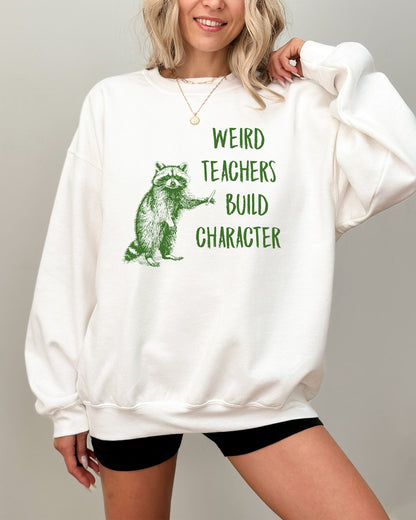 Weird Teachers Build Character Sweatshirt - White