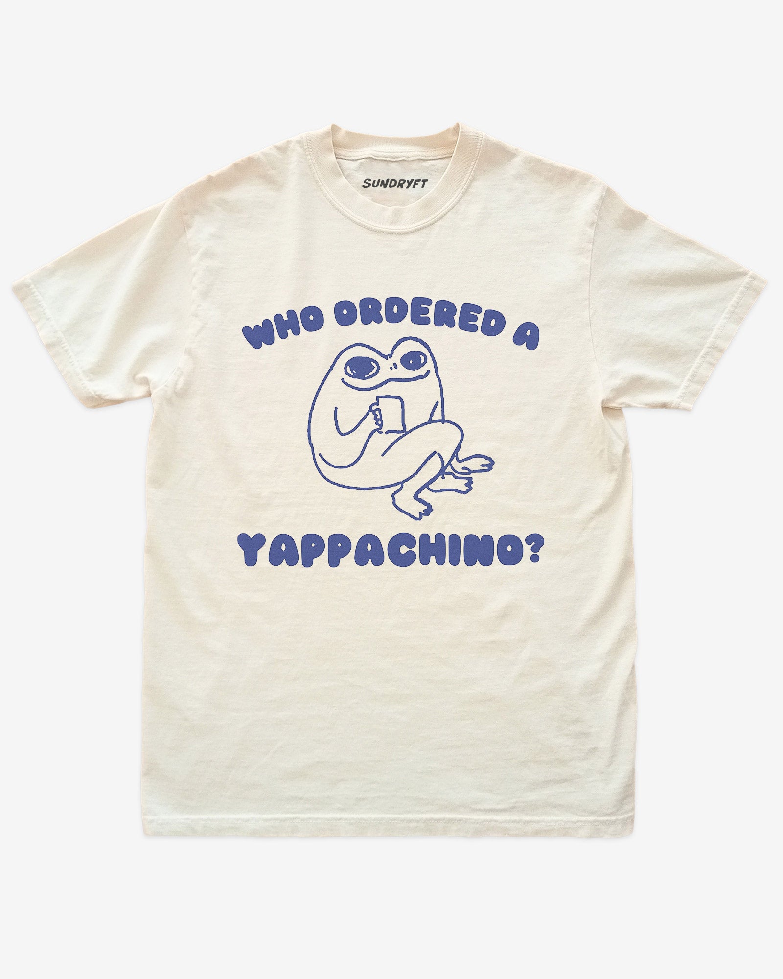 Who Ordered A Yappachino shirt in ivory