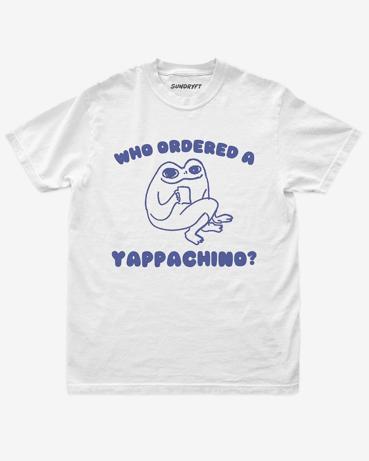 Who Ordered A Yappachino shirt in white