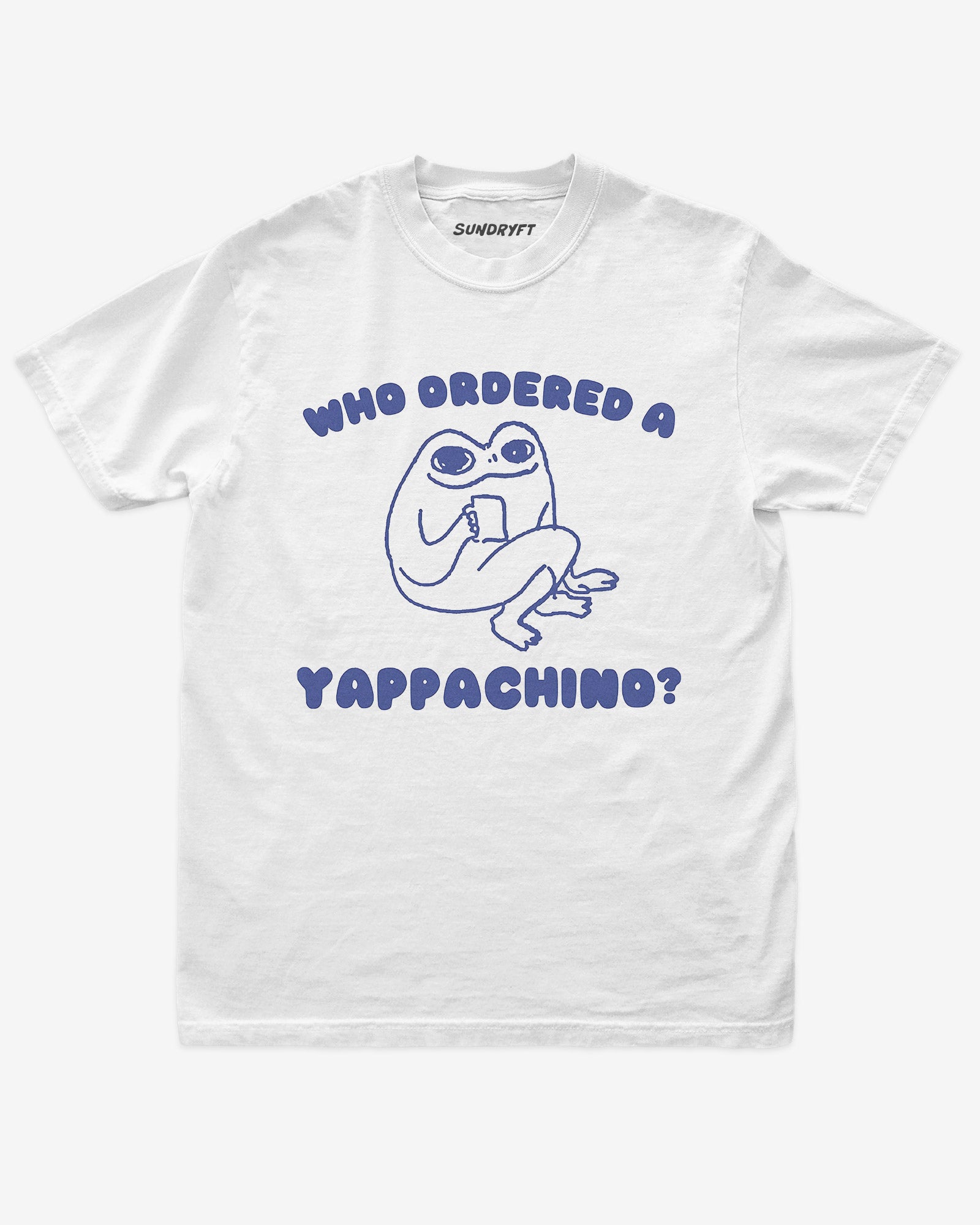 Who Ordered A Yappachino shirt in white