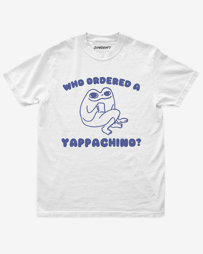 Who Ordered A Yappachino shirt in white