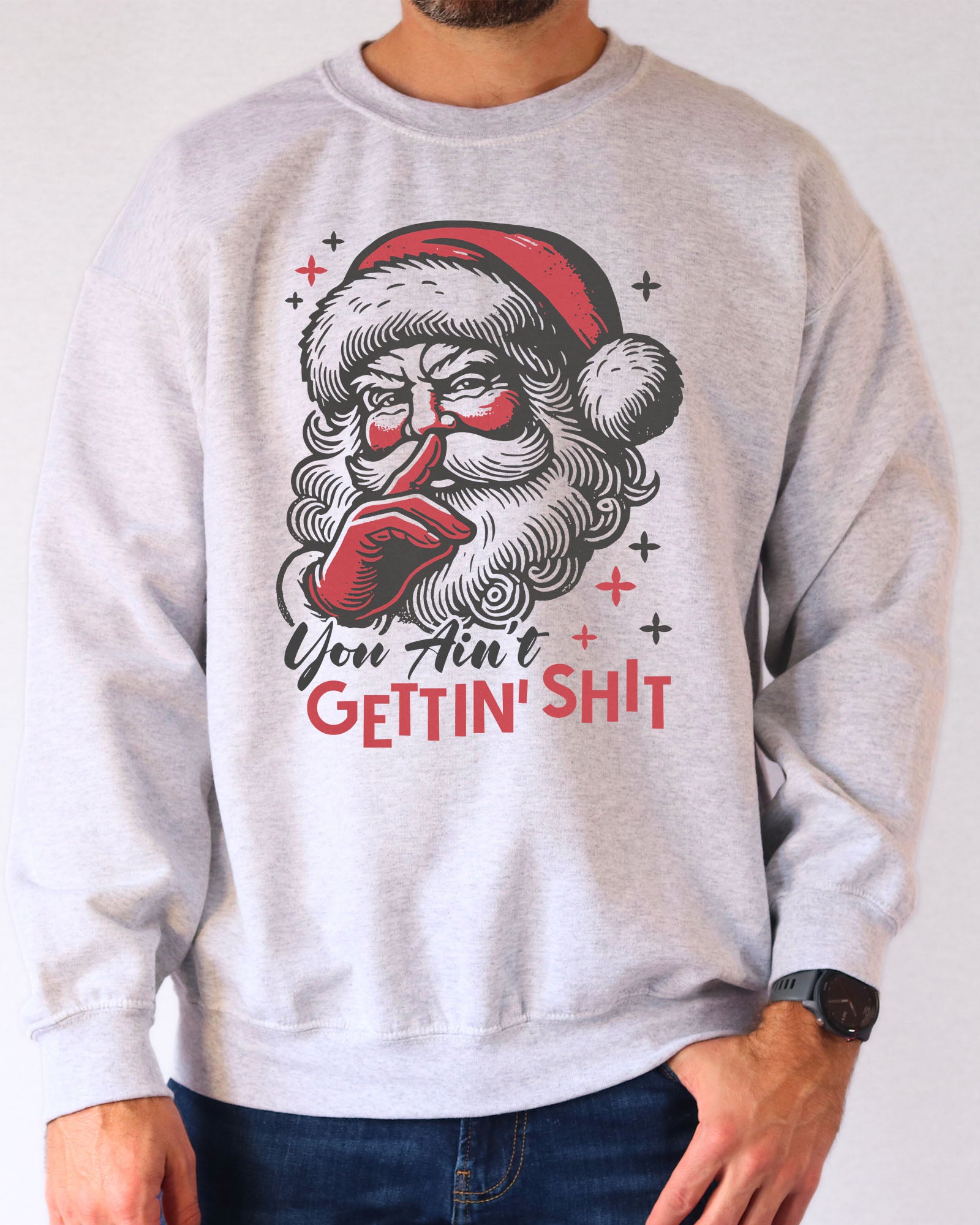 You Ain't Gettin' Shit Santa Claus Graphic Sweatshirt - Ash