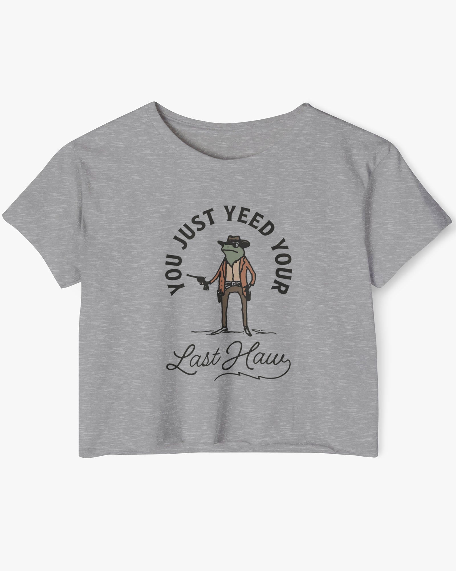 Flat lay of a heather gray crop top with a funny retro cowboy sheriff frog graphic and the text 'You Just Yeed Your Last Haw'.