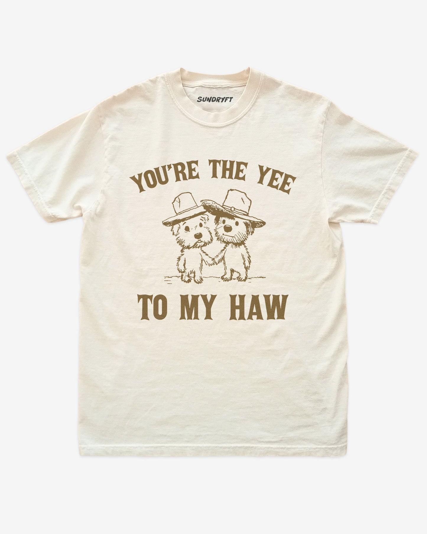 You're The Yee To My Haw shirt in ivory