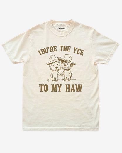 You're The Yee To My Haw shirt in ivory