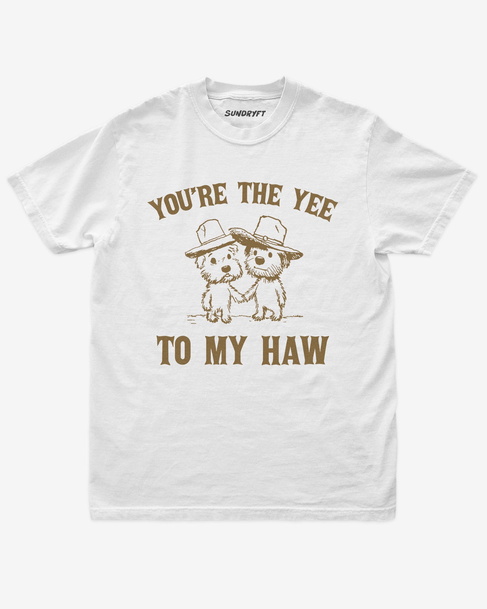 You're The Yee To My Haw shirt in white
